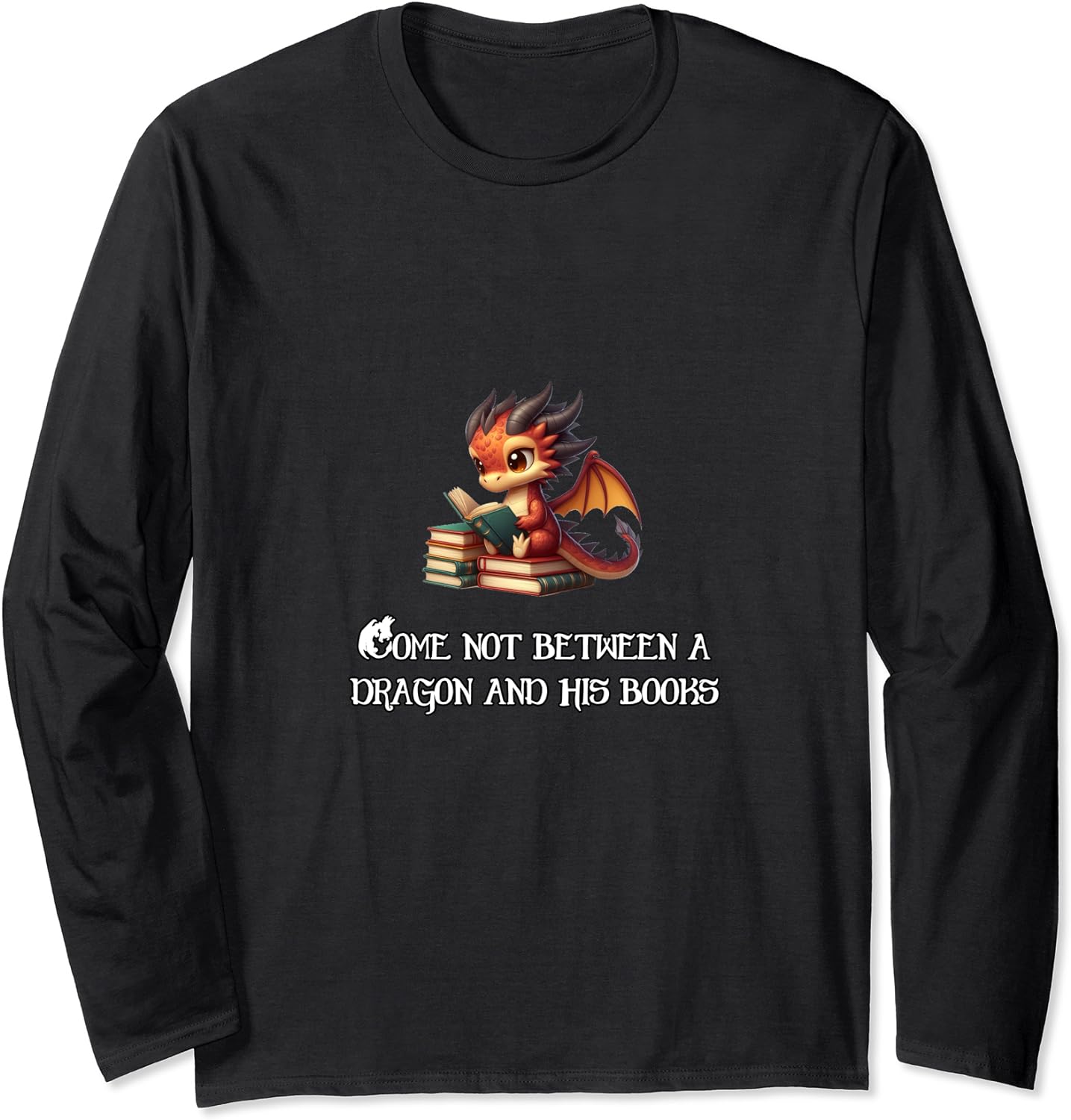 Come Not Between A Dragon And His Books Long Sleeve T-Shirt